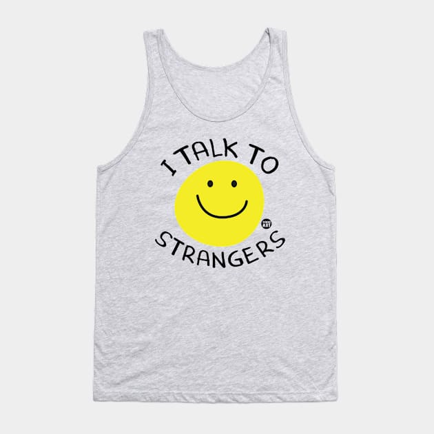 I TALK TO STRANGERS Tank Top by toddgoldmanart